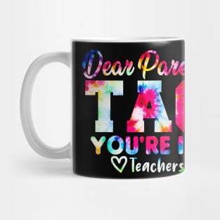 Last Day Of School Dear Parents Tag You're It Love Teachers Tie Dye Mug